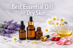 Best Essential Oils for Dry Skin